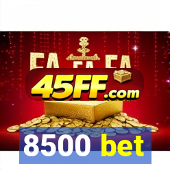 8500 bet